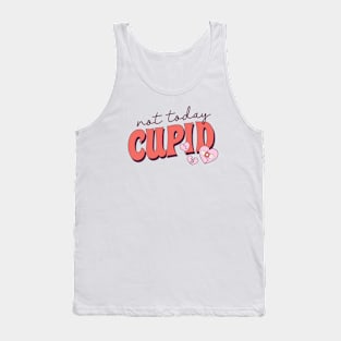 Not Today Cupid Anti Love Single Life Tank Top